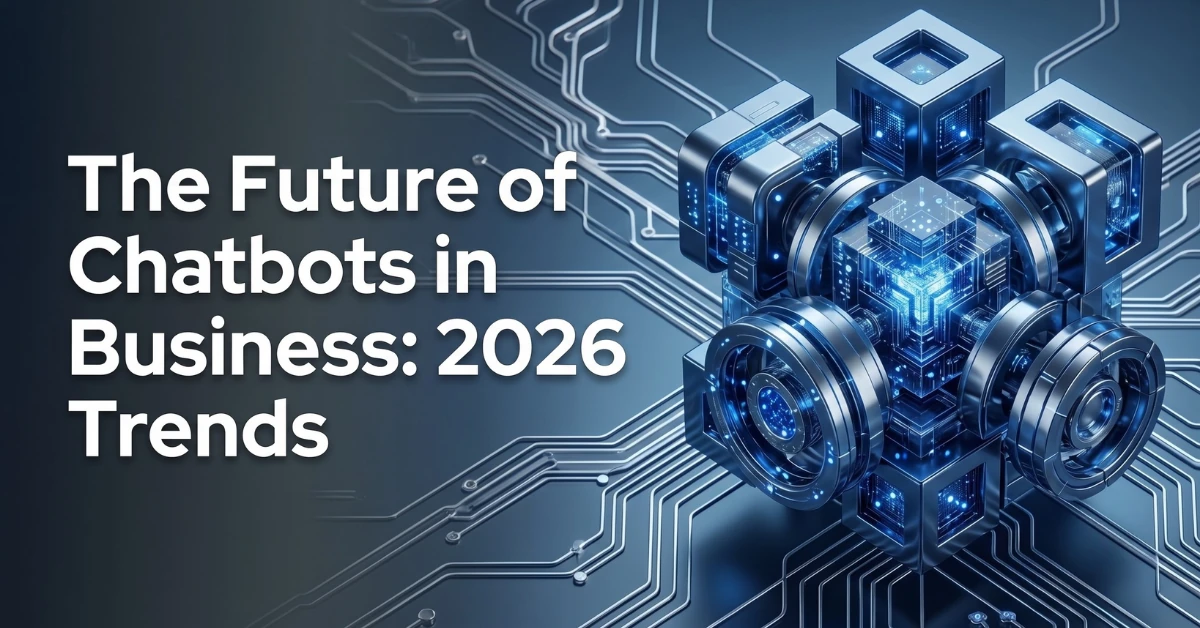 Future of Chatbots Feature The Future of Chatbots in Business: 2026 Trends — abstract 3D metallic cube with glowing blue circuit patterns
